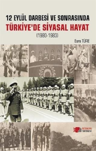 12 Eylül Darbesi ve Sonrasi Türkiye'de Siyasal Hayat