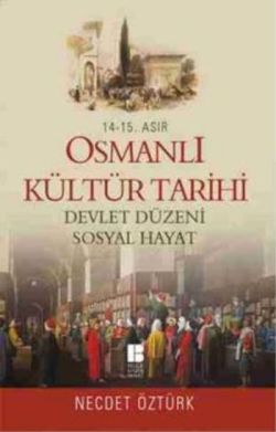 14. - 15. Asır Osmanlı Kültür Tarihi - Devlet Düzeni Sosyal Hayat