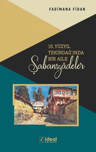 18. Yüzyıl Tekirdağ'ında Bir Aile: Şabanzadeler