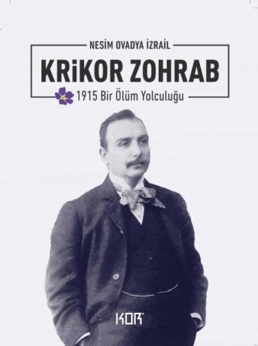 1915 Bir Ölüm Yolculuğu : Krikor Zohrab