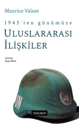 1945'ten Günümüze Uluslararası Siyasi İlişkilere