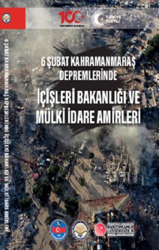 6 Şubat Kahramanmaraş Depremlerinde İçişleri Bakanlığı ve Mülki İdare 