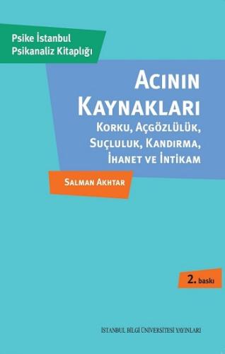 Acının Kaynakları - Korku, Açgözlülük, Suçluluk, Kandırma, İhanet ve İ