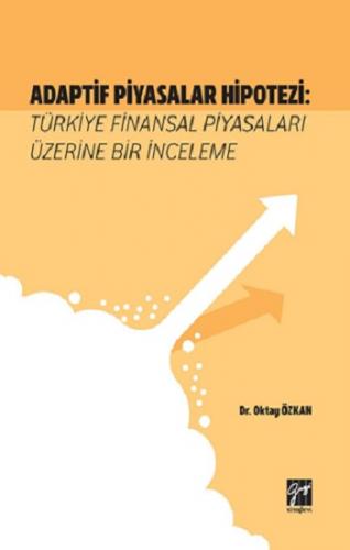 Adaptif Piyasalar Hipotezi Türkiye Finansal Piyasaları Üzerine Bir İnc