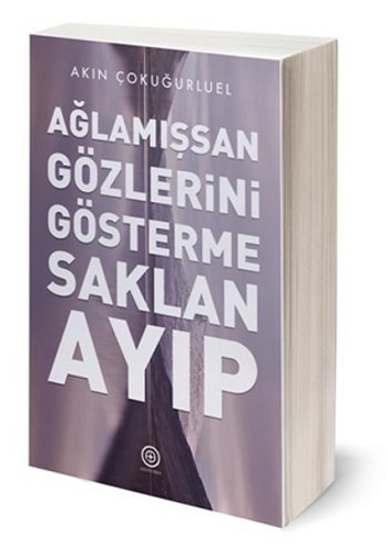 Ağlamışsan Gözlerini Gösterme, Saklan, Ayıp