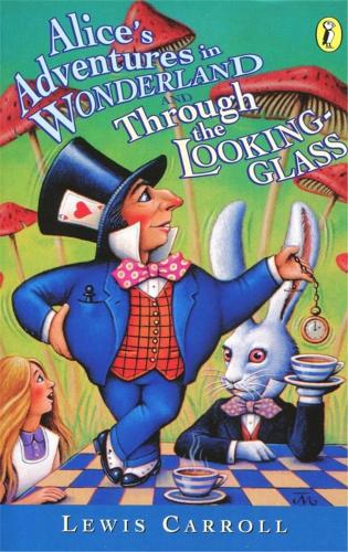 Alice's Adventures in Wonderland & Through The Looking Glass