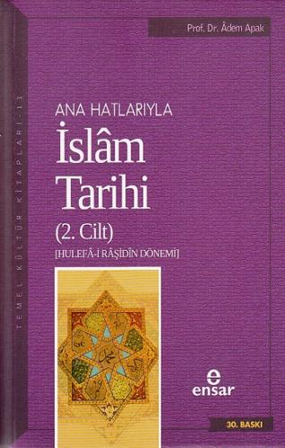 Ana Hatlarıyla İslam Tarihi (2. Cilt) (Hulefâ-i Râşidîn Dönemi)