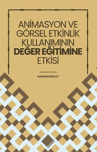 Animasyon Ve Görsel Etkinlik Kullanımının Değer Eğitimine Etkisi