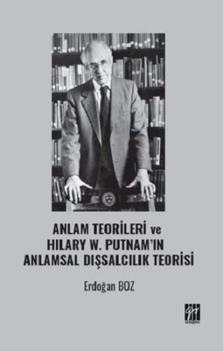 Anlam Teorileri Ve Hilary W. Putnam'ın Anlamsal Dışsalcılık Teorisi