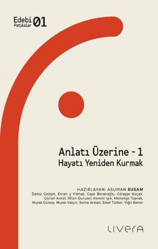 Anlatı Üzerine -1: Hayatı Yeniden Kurmak