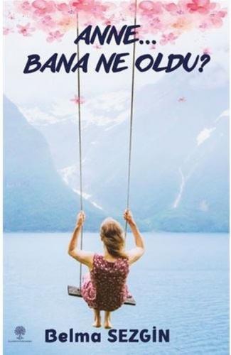 Anne Bana Ne Oldu?