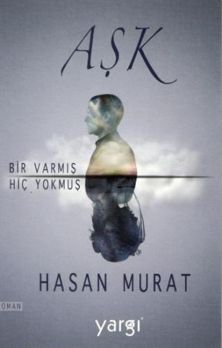 Aşk Bir Varmış Hiç Yokmuş