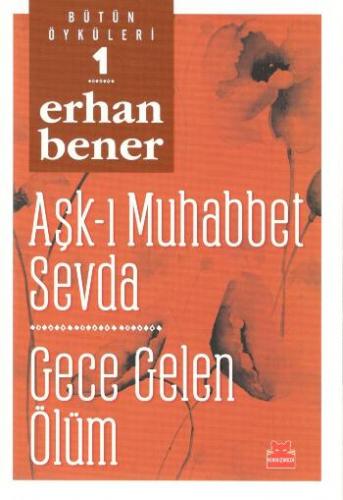 Aşk-ı Muhabbet Sevda - Gece Gelen Ölüm - Bütün Öyküleri 1