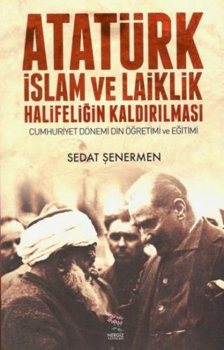 Atatürk İslam ve Laiklik Halifeliğin Kaldırılması Cumhuriyet Dönemi Di