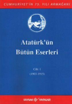 Atatürk'ün Bütün Eserleri Cilt: 1 (1903 - 1915)