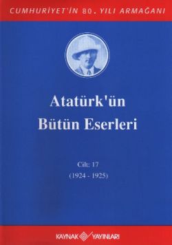 Atatürk'ün Bütün Eserleri Cilt: 17 (1924 - 1925)