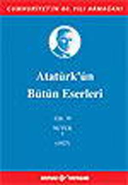 Atatürk'ün Bütün Eserleri Cilt: 19 (Nutuk 1 - 1927)