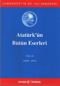 Atatürk'ün Bütün Eserleri Cilt: 24 (1930 - 1931)