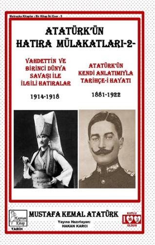 Atatürk'ün Hatıra Mülakatları-2- Vahdettin ve Birinci Dünya Savaşı ile