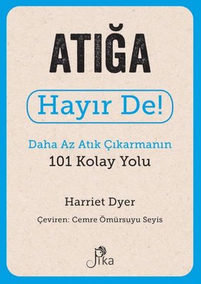 Atığa Hayır De! - Daha Az Atık Çıkarmanın 101 Kolay Yolu