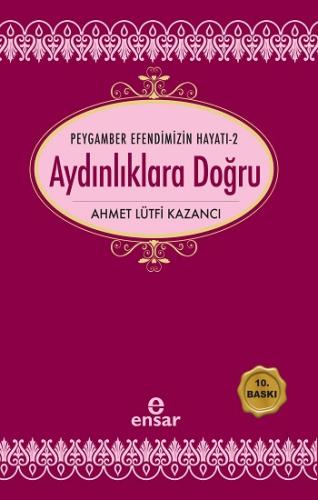 Aydınlıklara Doğru; Peygamber Efendimizin Hayatı-2