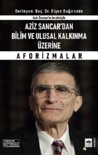 Aziz Sancar'dan Bilim ve Ulusal Kalkınma Üzerine Aforizmalar