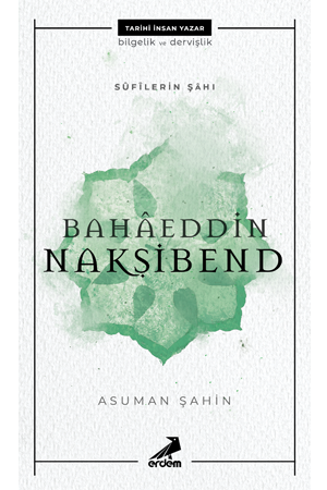 Bahaeddin Nakşibend - Sufilerin Şahı