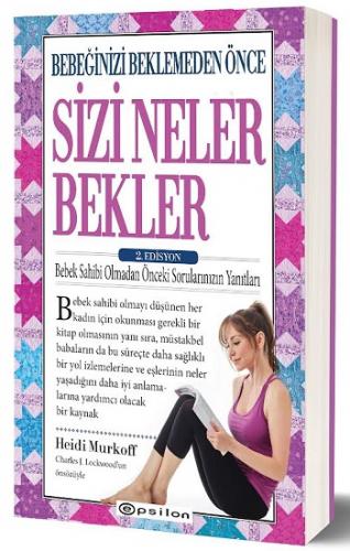 Bebeğinizi Beklemeden Önce Sizi Neler Bekler – 2.Edisyon