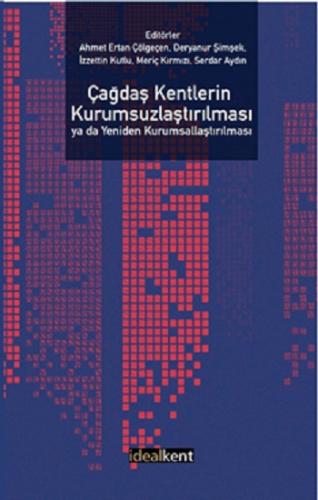 Çağdaş Kentlerin Kurumsuzlaştırılması ya da Yeniden Kurumsallaştırılma