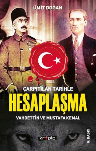 Çarpıtılan Tarihle Hesaplaşma - Vahdettin ve Mustafa Kemal