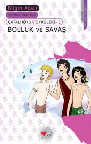 Çatalhöyük Öyküleri 3 - Bolluk ve Savaş