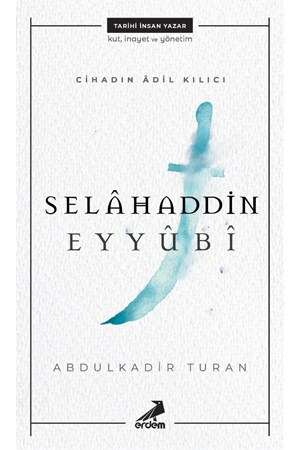 Cihadın Adil Kılıcı: Selahaddin Eyyubi