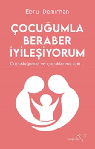 Çocuğumla Beraber İyileşiyorum