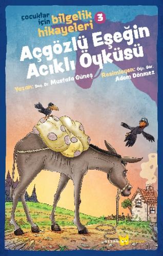 Çocuklar İçin Bilgelik Hikayeleri 3 - Açgözlü Eşeğin Acıklı Öyküsü