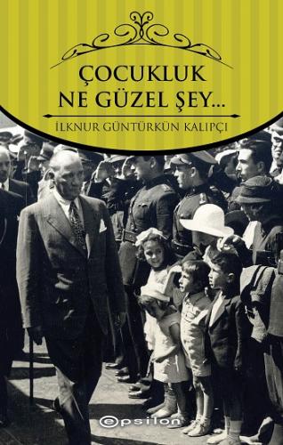 Çocukluk… Ne Güzel Şey…