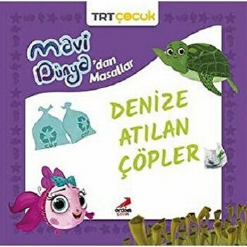 Denize Atılan Çöpler - Mavi Dünya'dan Masallar