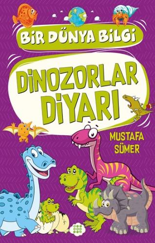 Dinozorlar Diyari – Bir Dünya Bilgi