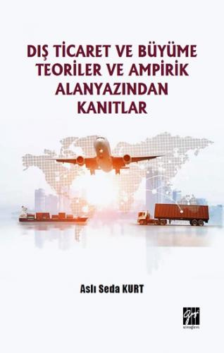 Dış Ticaret ve Büyüme Teoriler ve Ampirik Alanyazından Kanıtlar