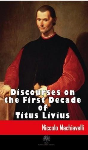 Discourses on the First Decade of Titus Livius