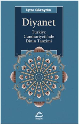 Diyanet: Türkiye Cumhuriyeti'nde Dinin Tanzimi