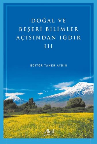 Doğal ve Beşeri Bilimler Açısından Iğdır - III