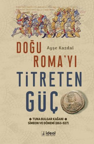 Doğu Roma'yı Titreten Güç - Tuna Bulgar Kağanı Simeon ve Dönemi (863-9