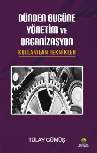 Dünden Bugüne Yönetim ve Organizasyon & Kullanılan Teknikler