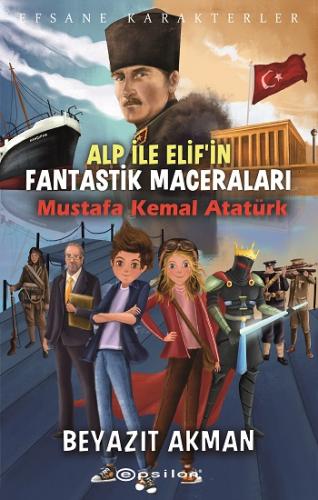 Efsane Karakterler Alp İle Elif'in Fantastik Maceraları Mustafa Kemal 