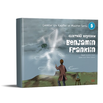 Elektriği Keşfeden Benjamin Franklin - Çocuklar için Kaşifler ve Mucit