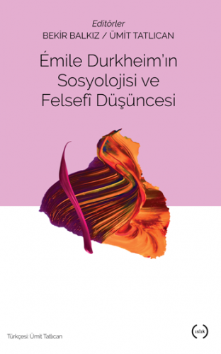 Emile Durkheim'in Sosyolojisi Ve Felsefi Düşüncesi