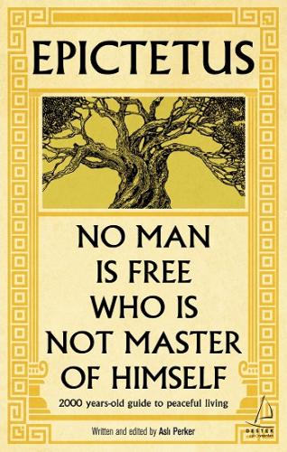 Epictetus - No Man is Free Who is Not Master of Himself