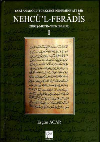 Eski Anadolu Türkçesi Dönemine Ait Bir Nehcü'l- Feradis (Giriş-Metin-T