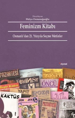 Feminizm Kitabı: Osmanlı'dan 21. Yüzyıla Seçme Metinler