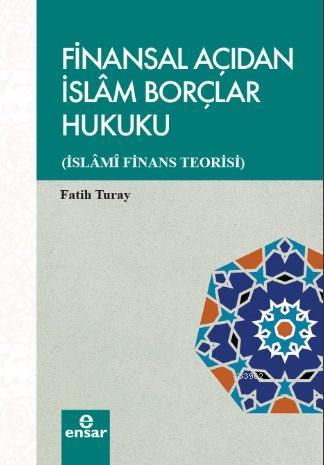 Finansal Açıdan İslam Borçlar Hukuku; İslami Finans Teorisi